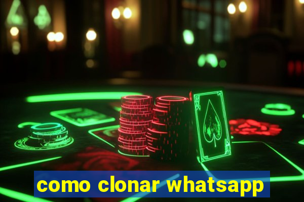 como clonar whatsapp